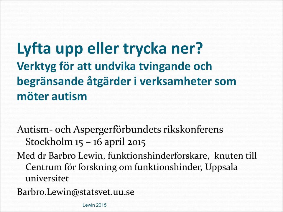 autism Autism- och Aspergerförbundets rikskonferens Stockholm 15 16 april 2015 Med