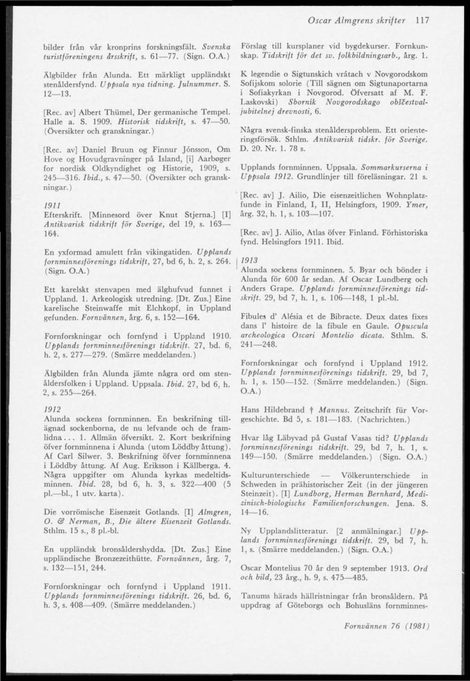 Historisk tidskrift, s. 47 50. (översikter och granskningar.) [Rec.