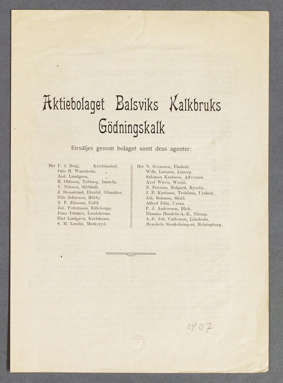 S. M. Lundin. M arkai vd. H rr N. Svensson, Elmhult. W ilh. L arsson, Liatorp. Salomon K arlsson, A lfvestad. A xel W irén, W exiö. N. Persson, Hofgård, R yssby. J. E. K arlsson, Trehörna, U rshult.