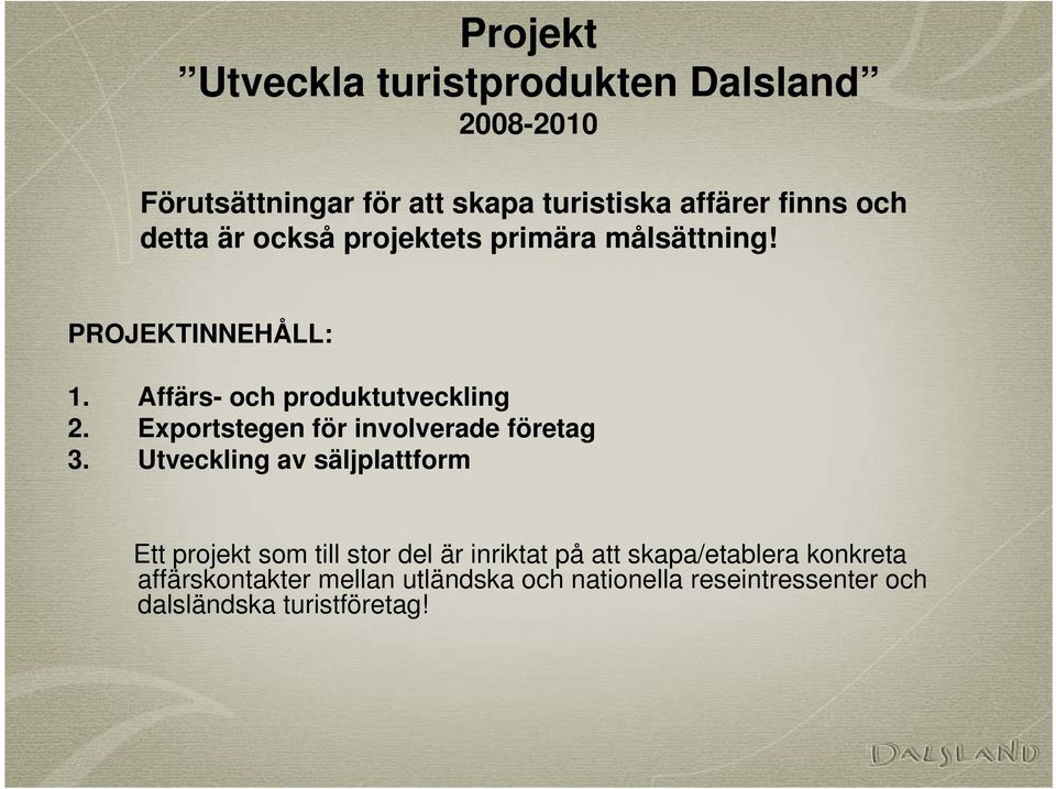 Exportstegen för involverade företag 3.