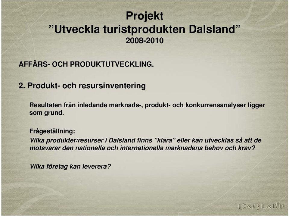 konkurrensanalyser ligger som grund.