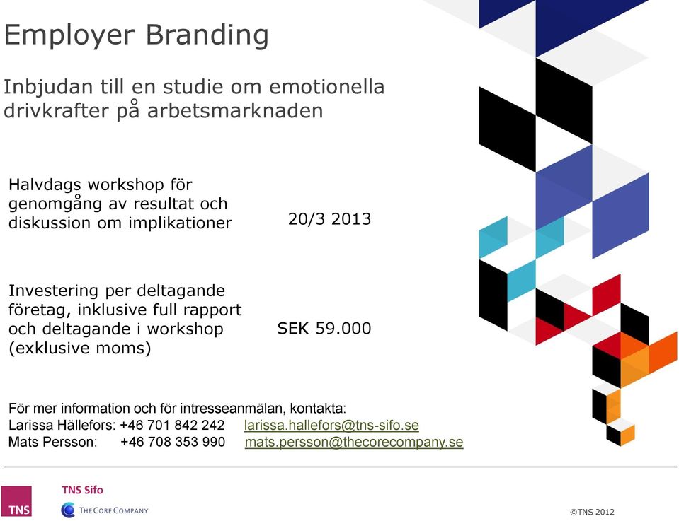 rapport och deltagande i workshop (exklusive moms) SEK 59.