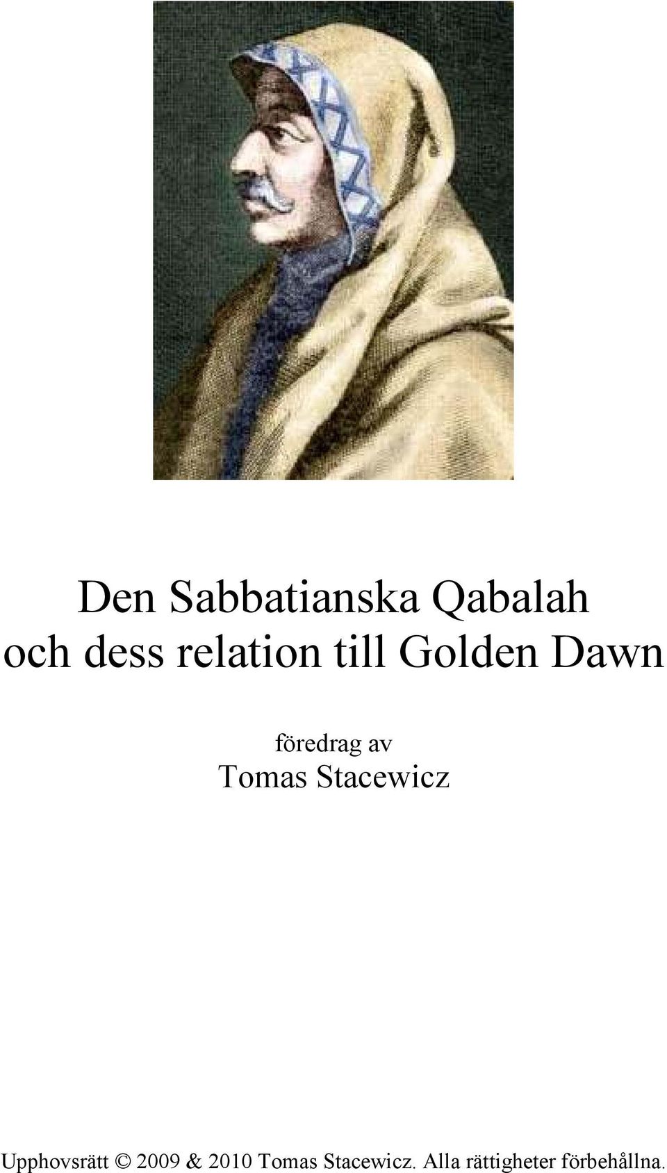 Tomas Stacewicz Upphovsrätt 2009 & 2010
