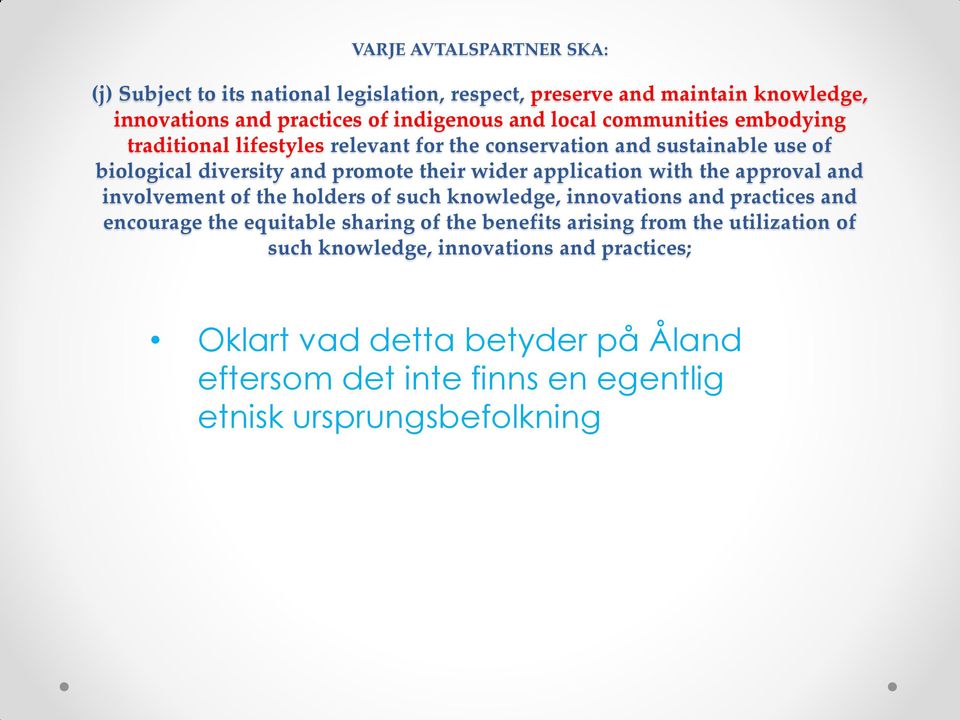 approval and involvement of the holders of such knowledge, innovations and practices and encourage the equitable sharing of the benefits arising from