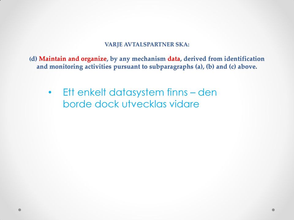 pursuant to subparagraphs (a), (b) and (c) above.