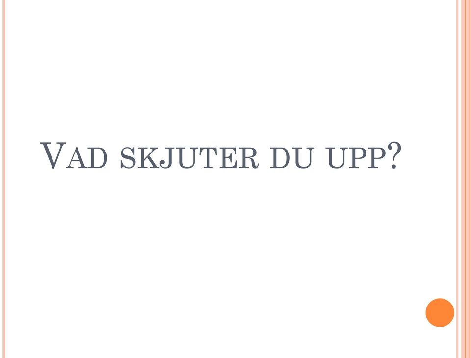 DU UPP?