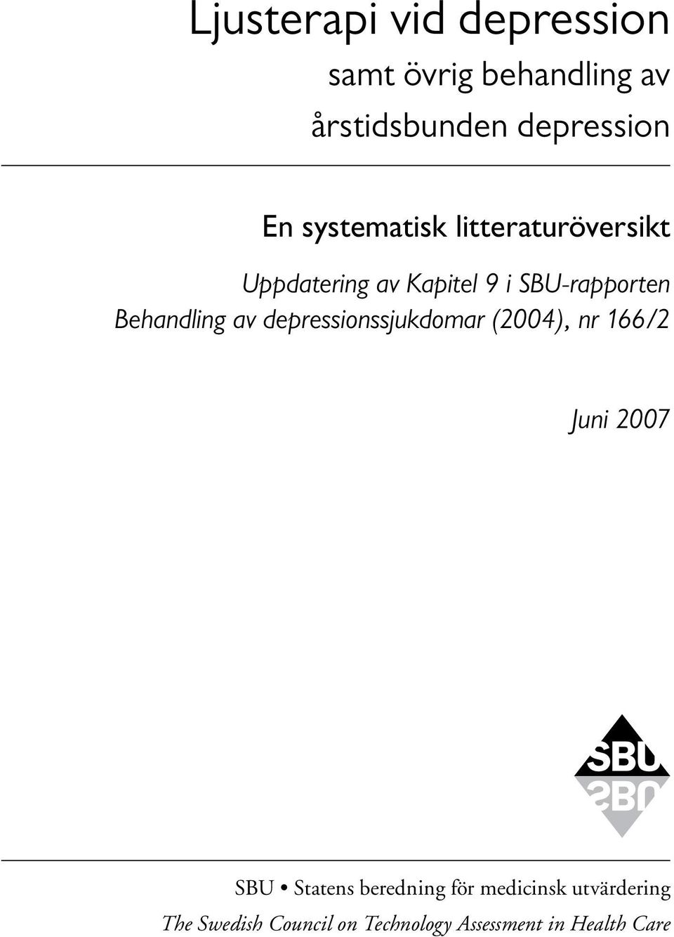 Behandling av depressionssjukdomar (2004), nr 166/2 Juni 2007 SBU Statens