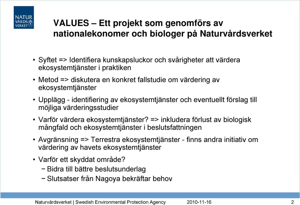 värderingsstudier Varför värdera ekosystemtjänster?