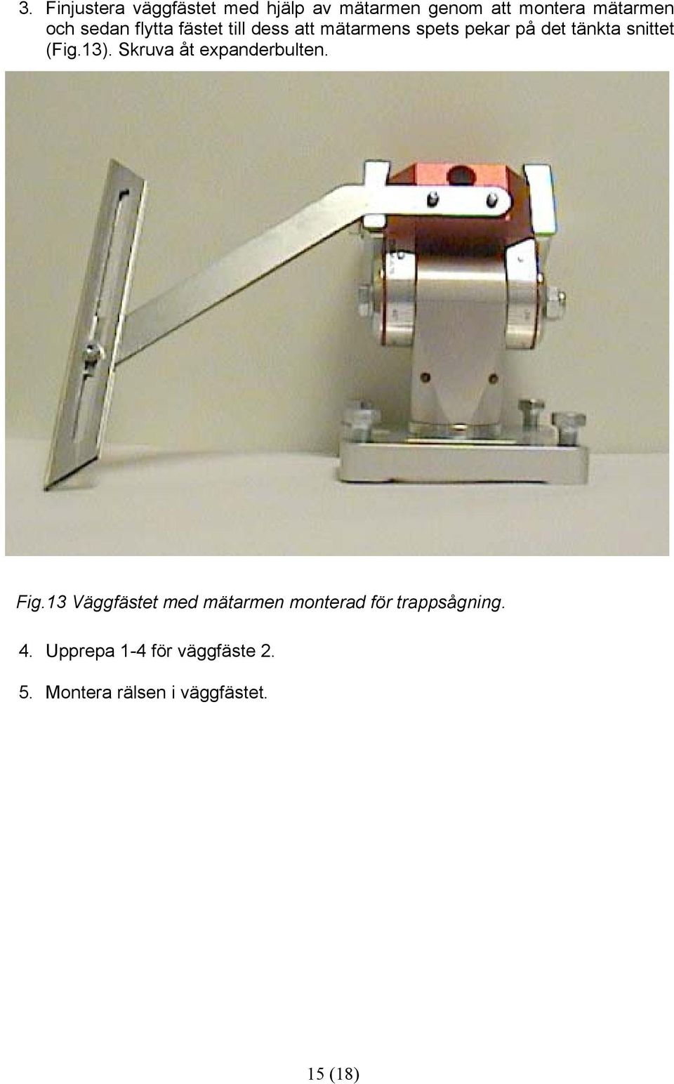 (Fig.13). Skruva åt expanderbulten. Fig.