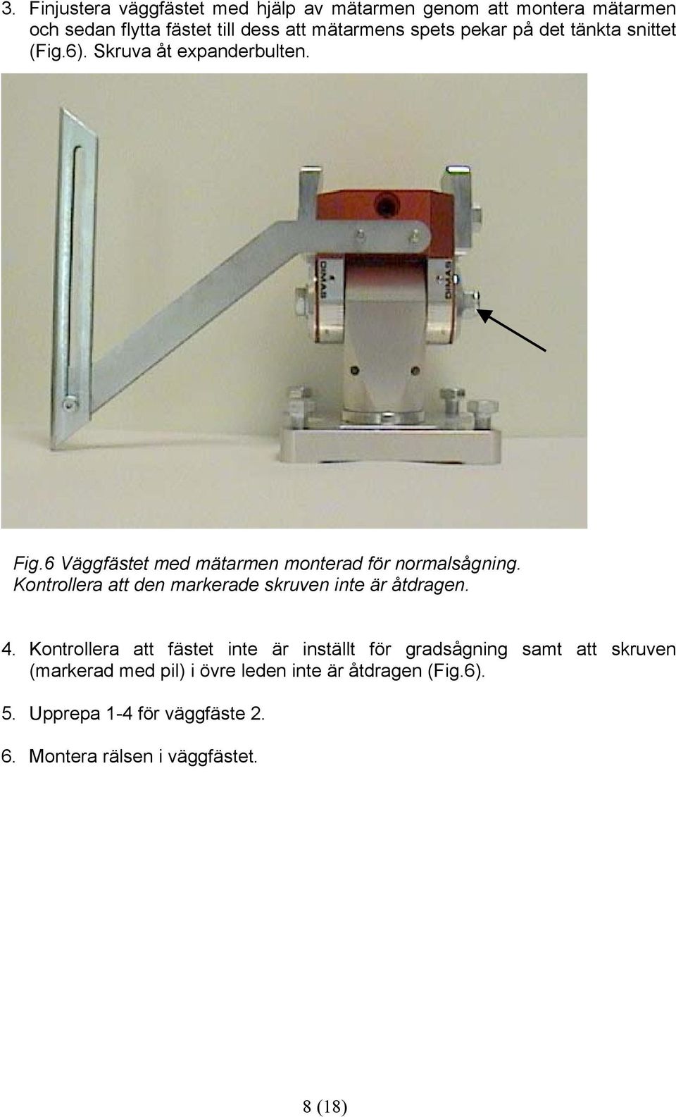 Kontrollera att den markerade skruven inte är åtdragen. 4.