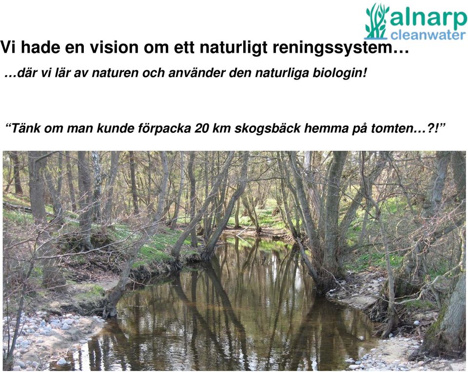 använder den naturliga biologin!
