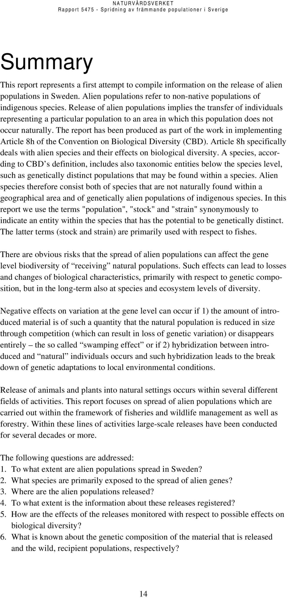 The report has been produced as part of the work in implementing Article 8h of the Convention on Biological Diversity (CBD).