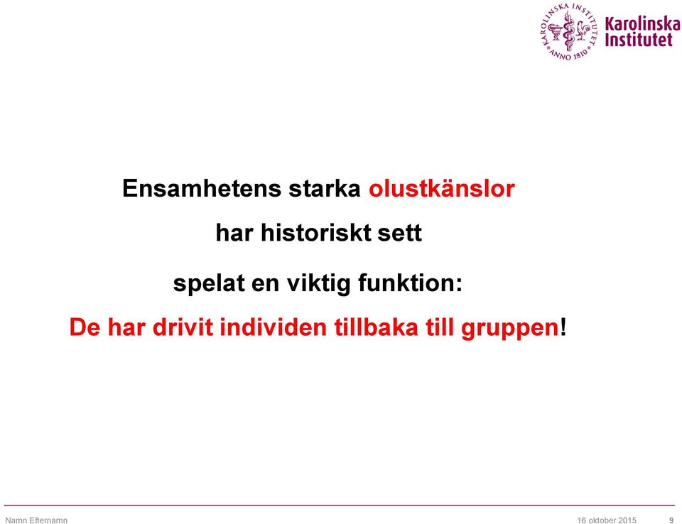 funktion: De har drivit individen