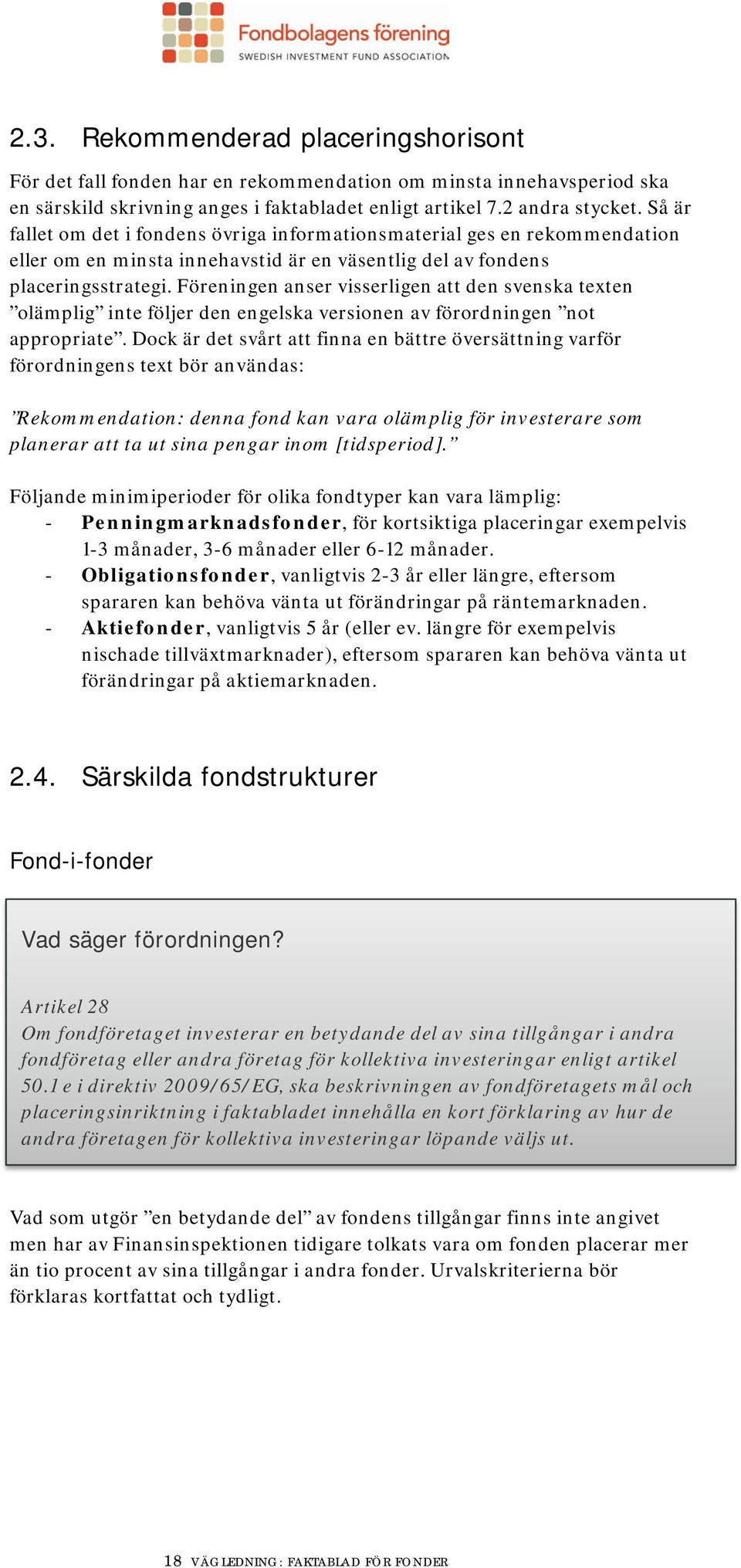 Föreningen anser visserligen att den svenska texten olämplig inte följer den engelska versionen av förordningen not appropriate.