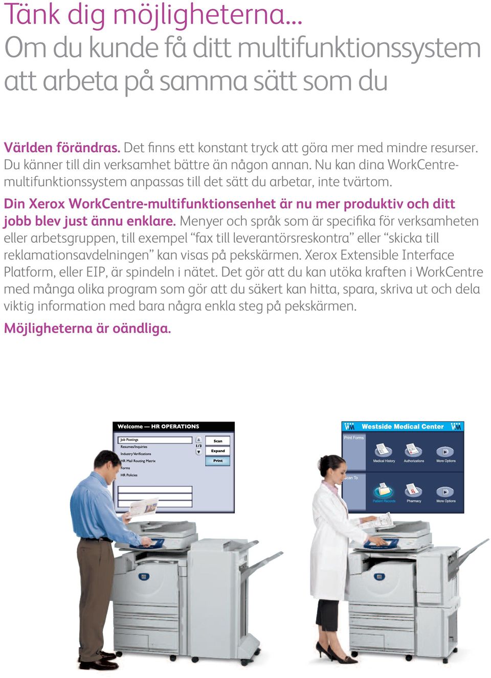 Din Xerox WorkCentre-multifunktionsenhet är nu mer produktiv och ditt jobb blev just ännu enklare.
