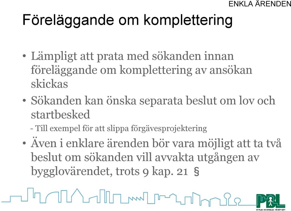 och startbesked - Till exempel för att slippa förgävesprojektering Även i enklare ärenden