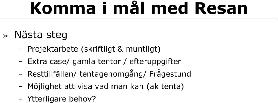 efteruppgifter Resttillfällen/ tentagenomgång/