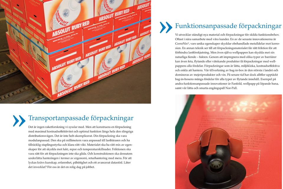 En annan teknik ser till att förpackningsmaterialet får rätt friktion för att förhindra lastförskjutning. Men även själva wellpappen kan skydda mot sin naturliga fiende fukten.