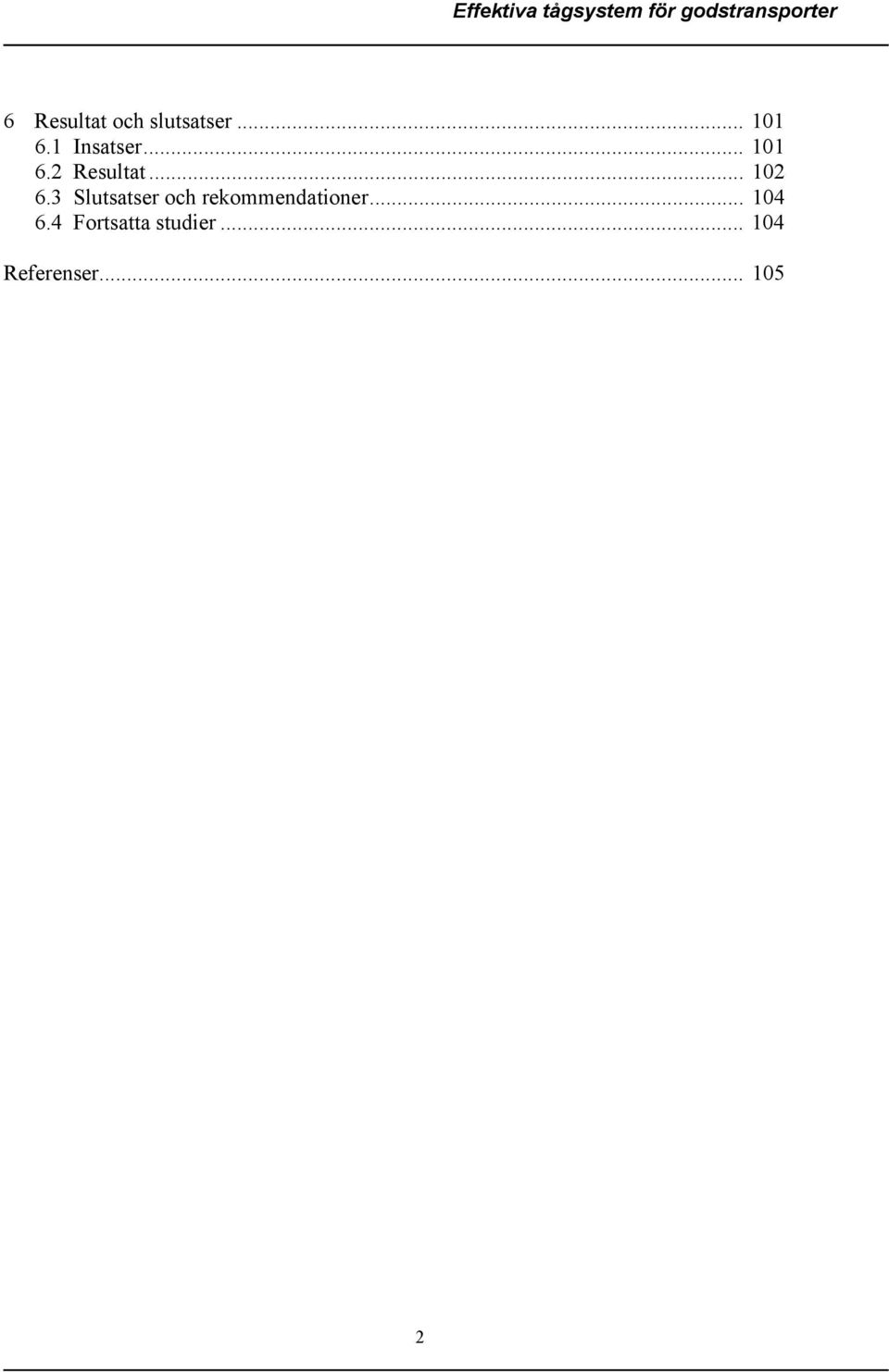 3 Slutsatser och rekommendationer... 104 6.