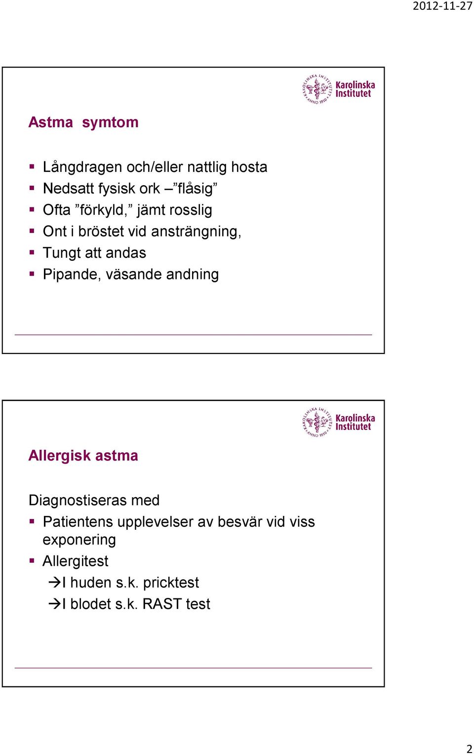 väsande andning Allergisk astma Diagnostiseras med Patientens upplevelser av