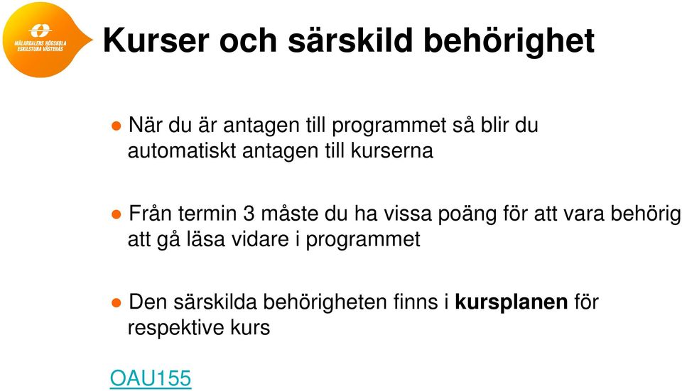 vissa poäng för att vara behörig att gå läsa vidare i programmet Den