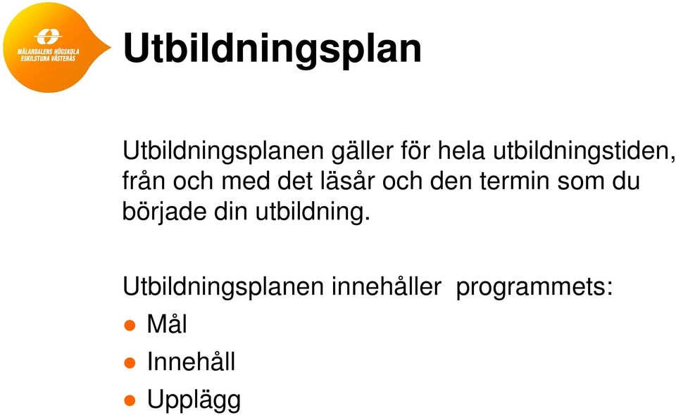 termin som du började din utbildning.