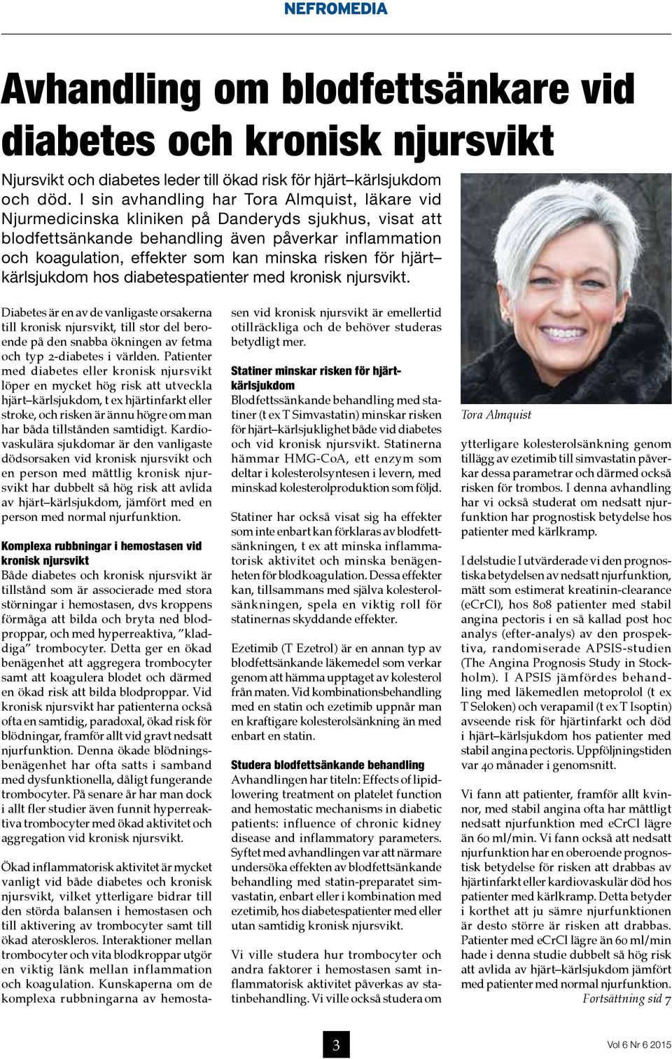 risken för hjärt kärlsjukdom hos diabetespatienter med kronisk njursvikt.