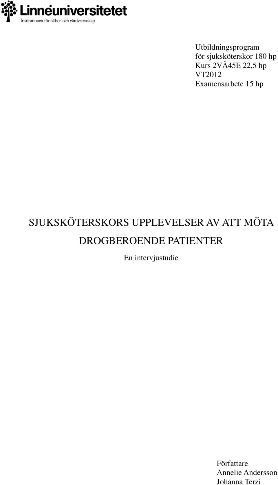 SJUKSKÖTERSKORS UPPLEVELSER AV ATT MÖTA DROGBEROENDE
