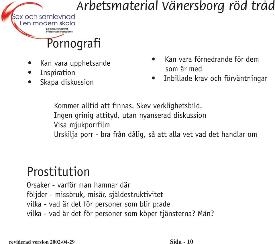 Ingen grinig attityd, utan nyanserad diskussion Visa mjukporrfilm Urskilja porr - bra från dålig, så att alla vet vad det handlar om