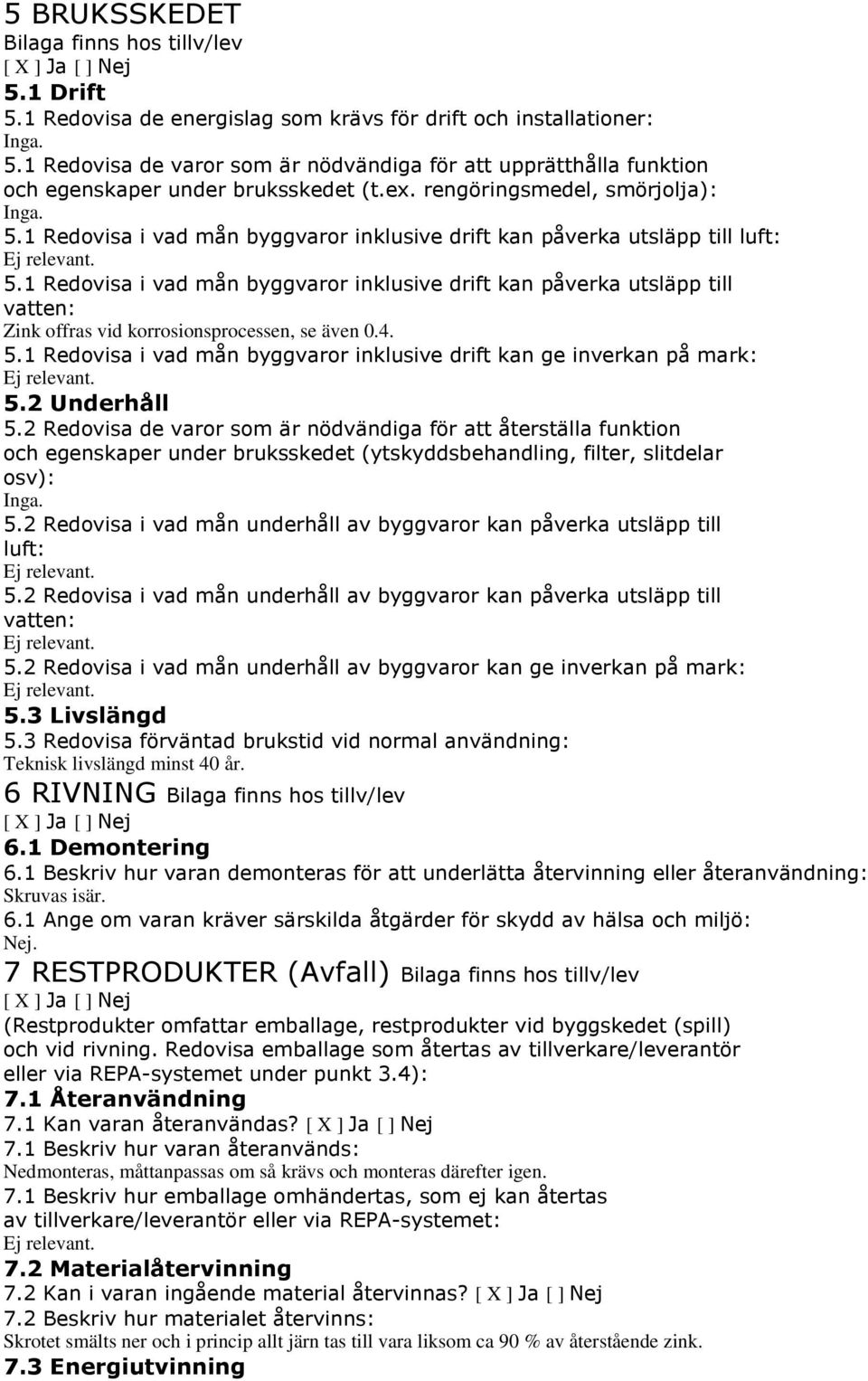 1 Redovisa i vad mån byggvaror inklusive drift kan påverka utsläpp till luft: 5.