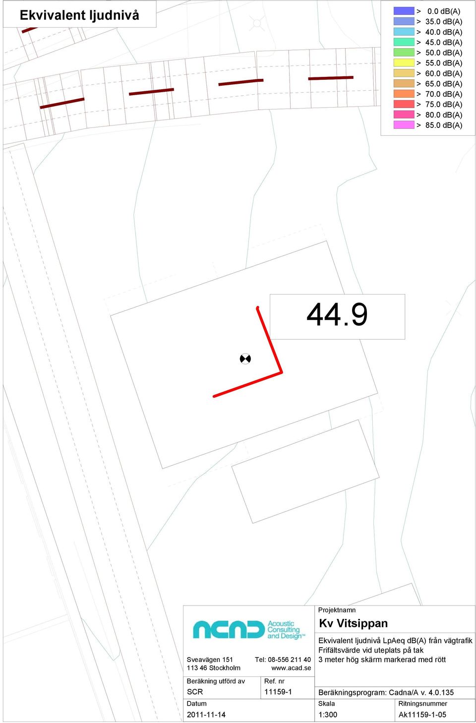 se Ekvivalent ljudnivå LpAeq db(a) från vägtrafik Frifältsvärde vid uteplats på tak 3 meter hög skärm markerad med rött