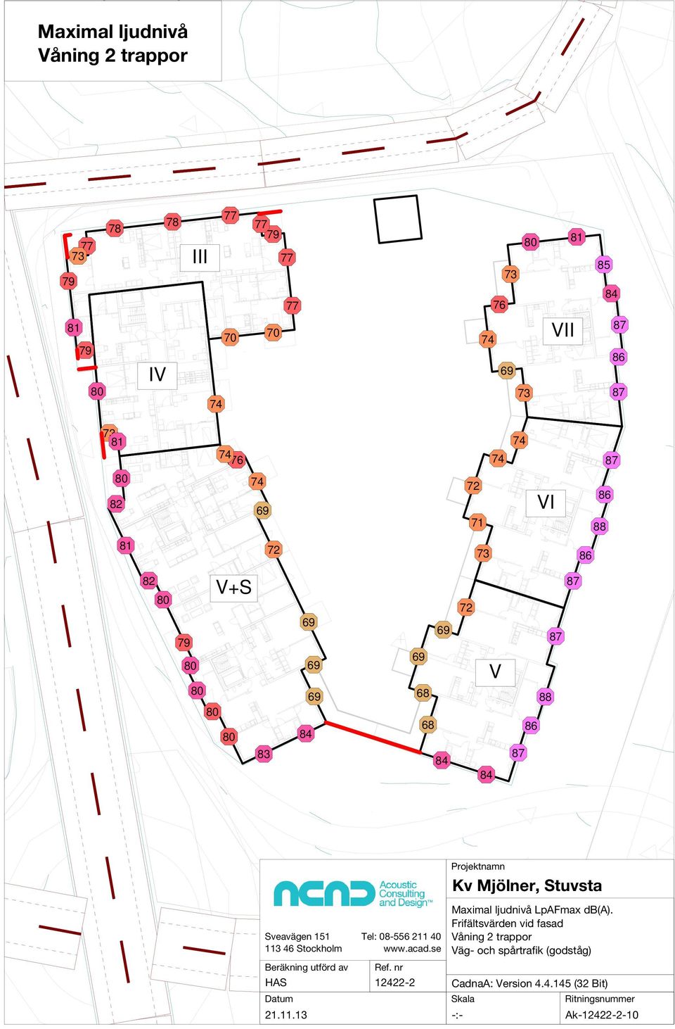 13 Tel: 08-5 211 40 Maximal ljudnivå LpAFmax db(a).