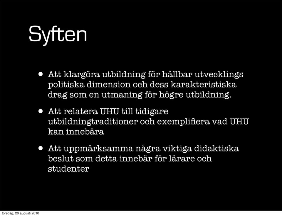 Att relatera UHU till tidigare utbildningtraditioner och exemplifiera vad UHU kan