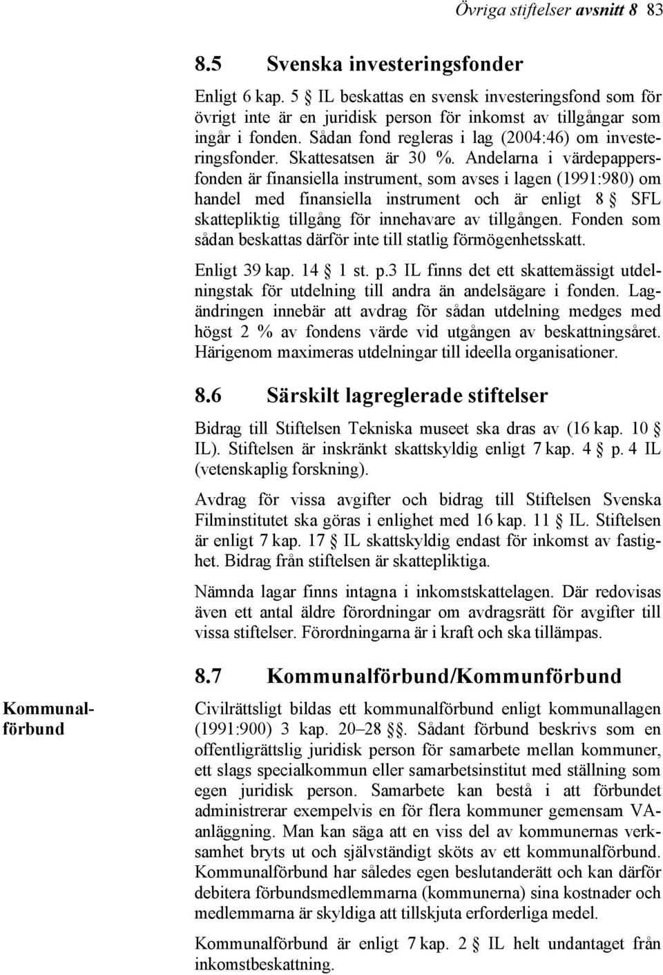 Skattesatsen är 30 %.
