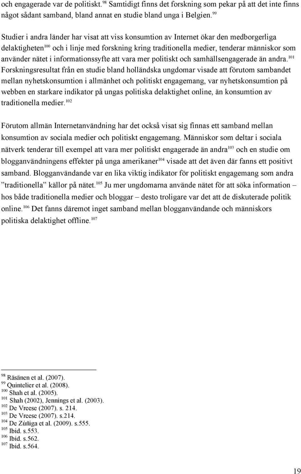 nätet i informationssyfte att vara mer politiskt och samhällsengagerade än andra.
