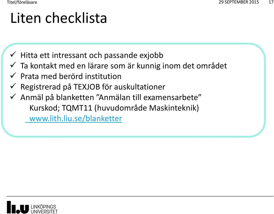 berörd institution Registrerad på TEXJOB för auskultationer Anmäl på blanketten