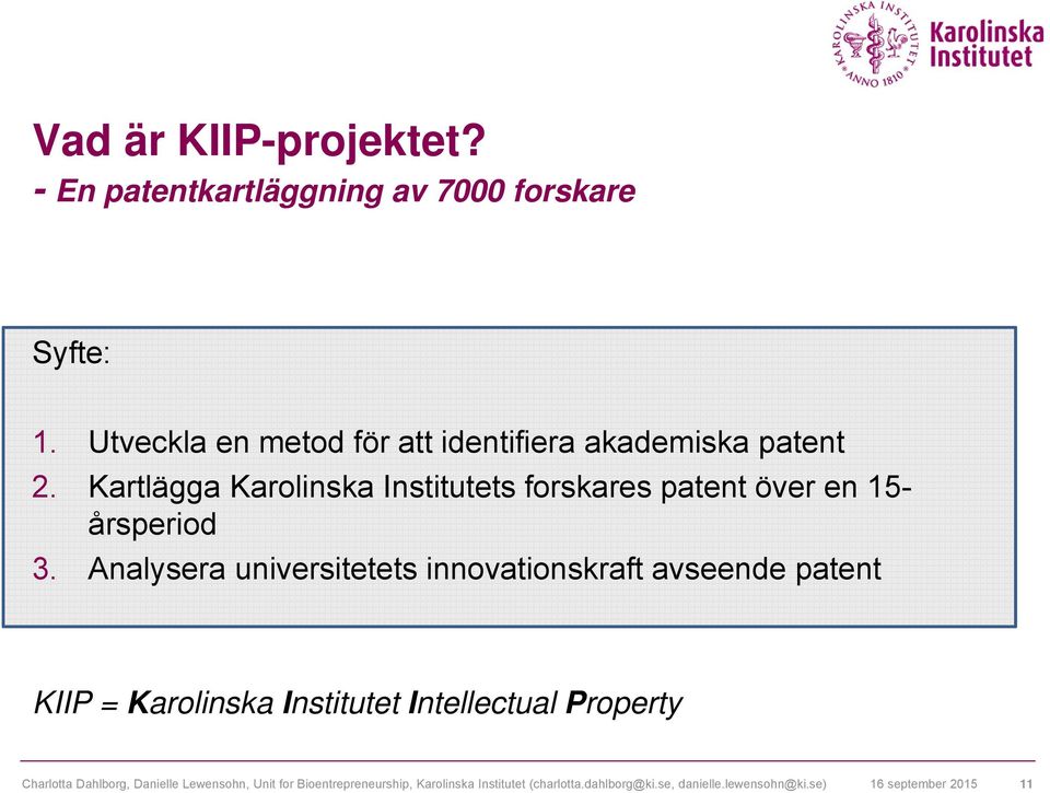 Kartlägga Karolinska Institutets forskares patent över en 15- årsperiod 3.