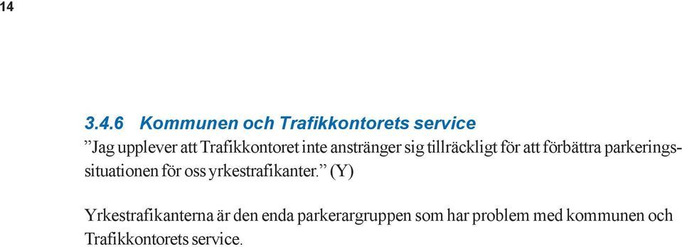 parkeringssituationen för oss yrkestrafikanter.