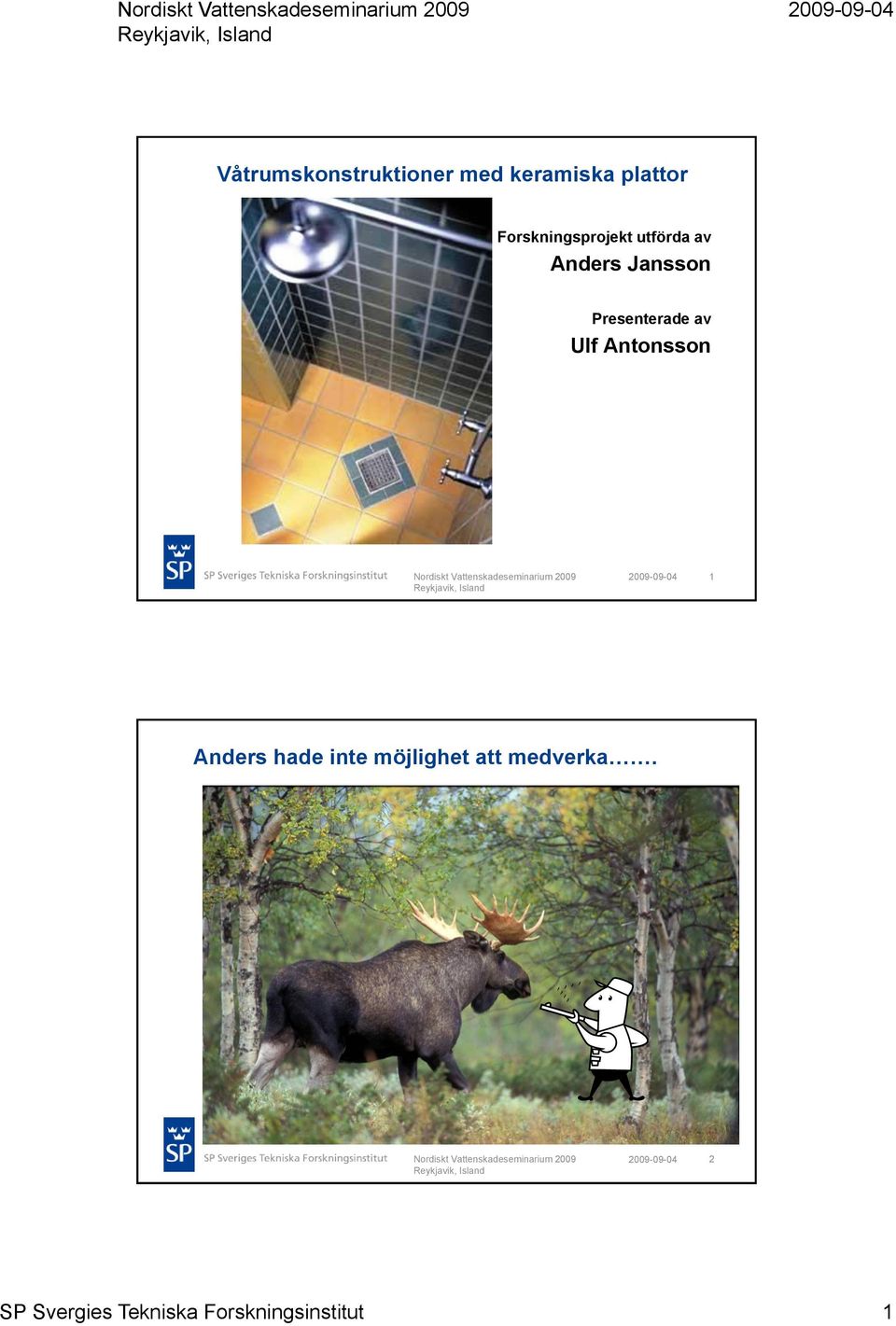 Presenterade av Ulf Antonsson 1 Anders hade inte