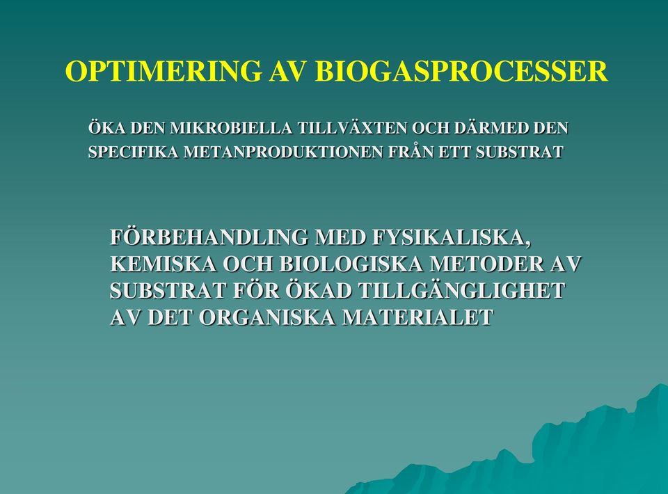FÖRBEHANDLING MED FYSIKALISKA, KEMISKA OCH BIOLOGISKA METODER