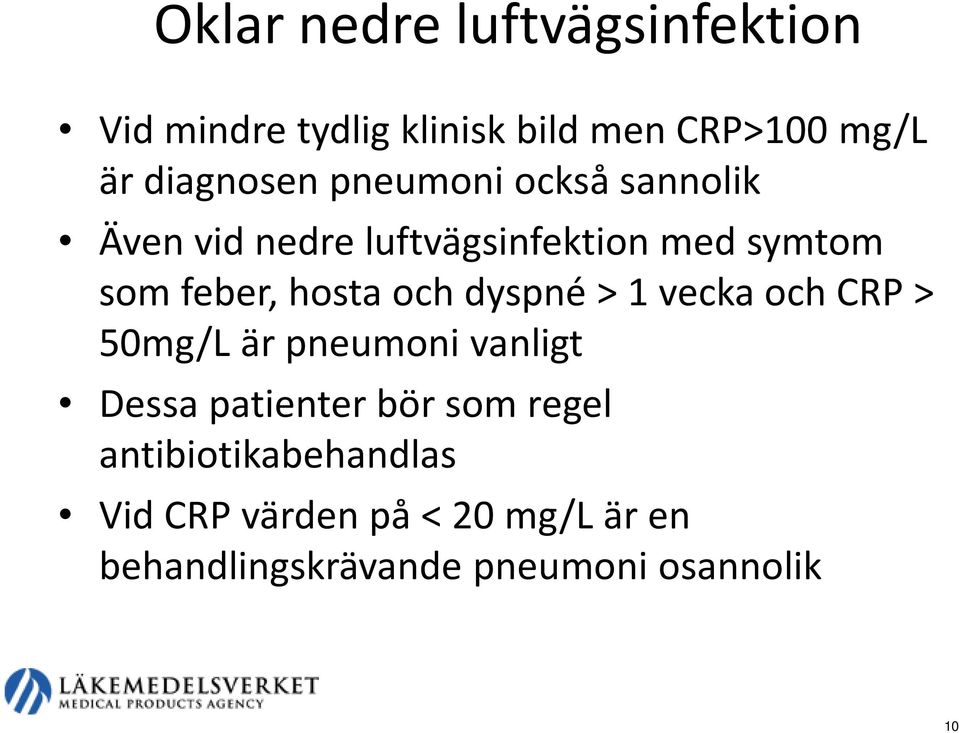 hosta och dyspné > 1 vecka och CRP > 50mg/L är pneumoni vanligt Dessa patienter bör som