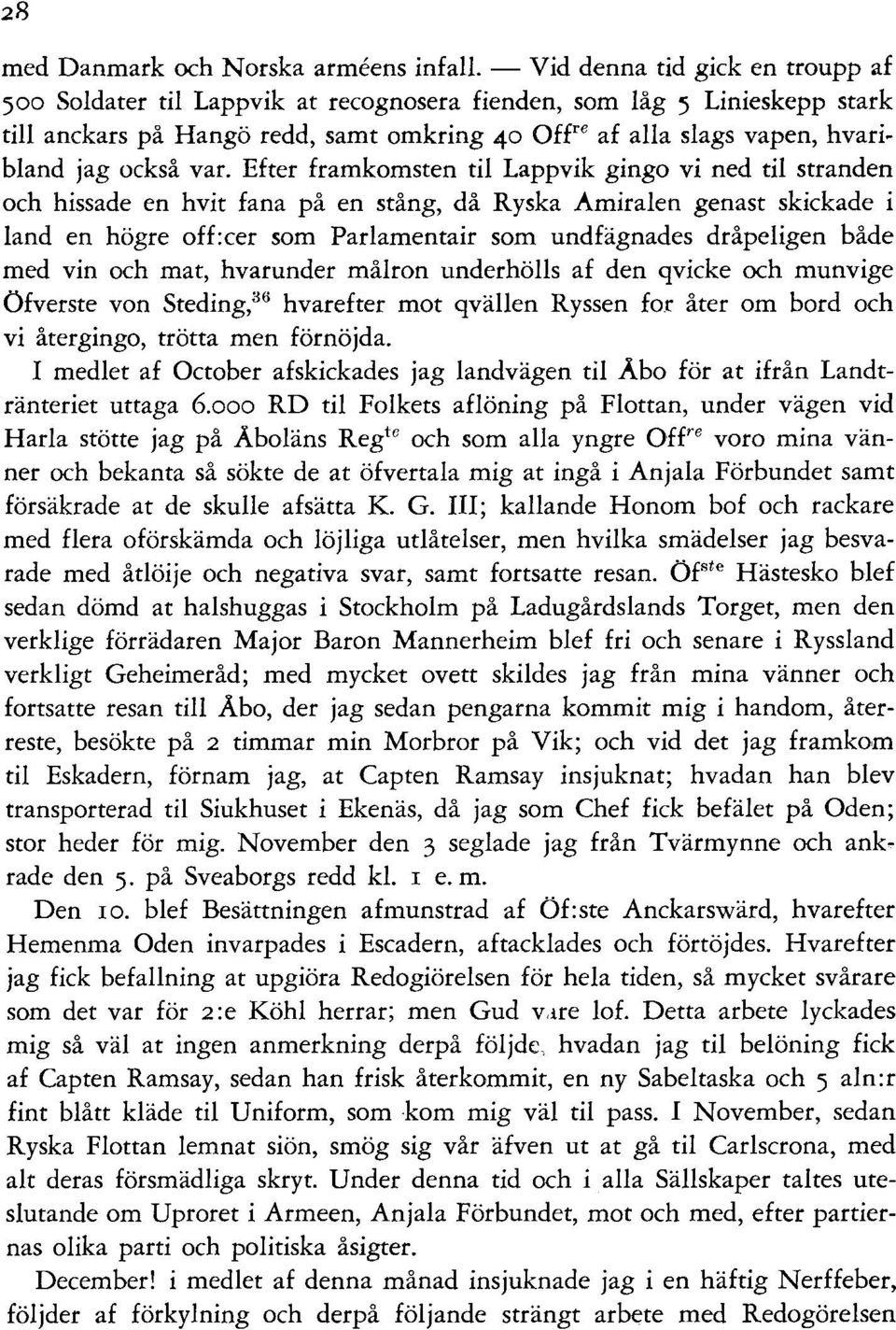 också var. Efter framkomsten til Lappvik gingo vi ned til stranden och hissade en hvit fana på en stång, då Ryska.