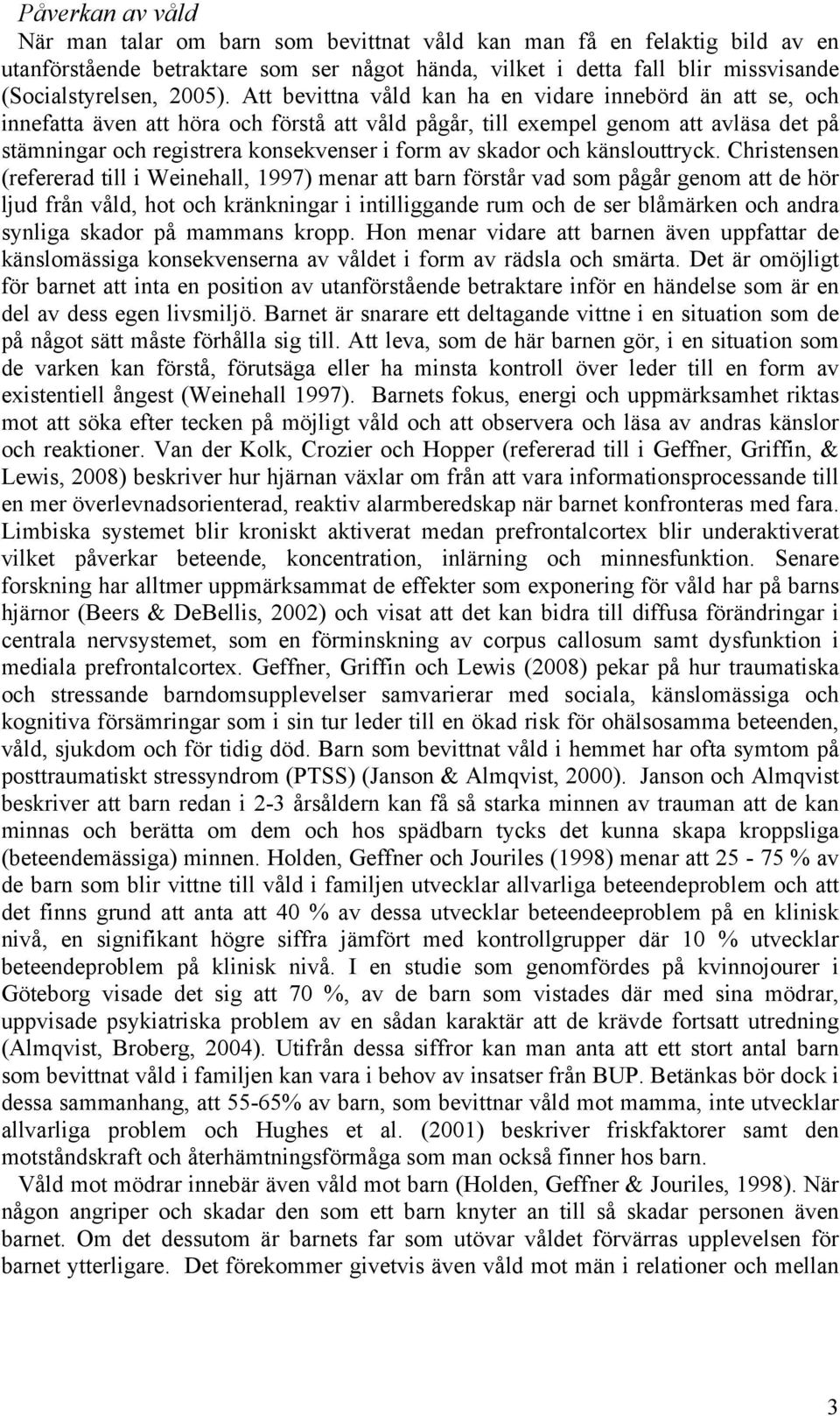 skador och känslouttryck.