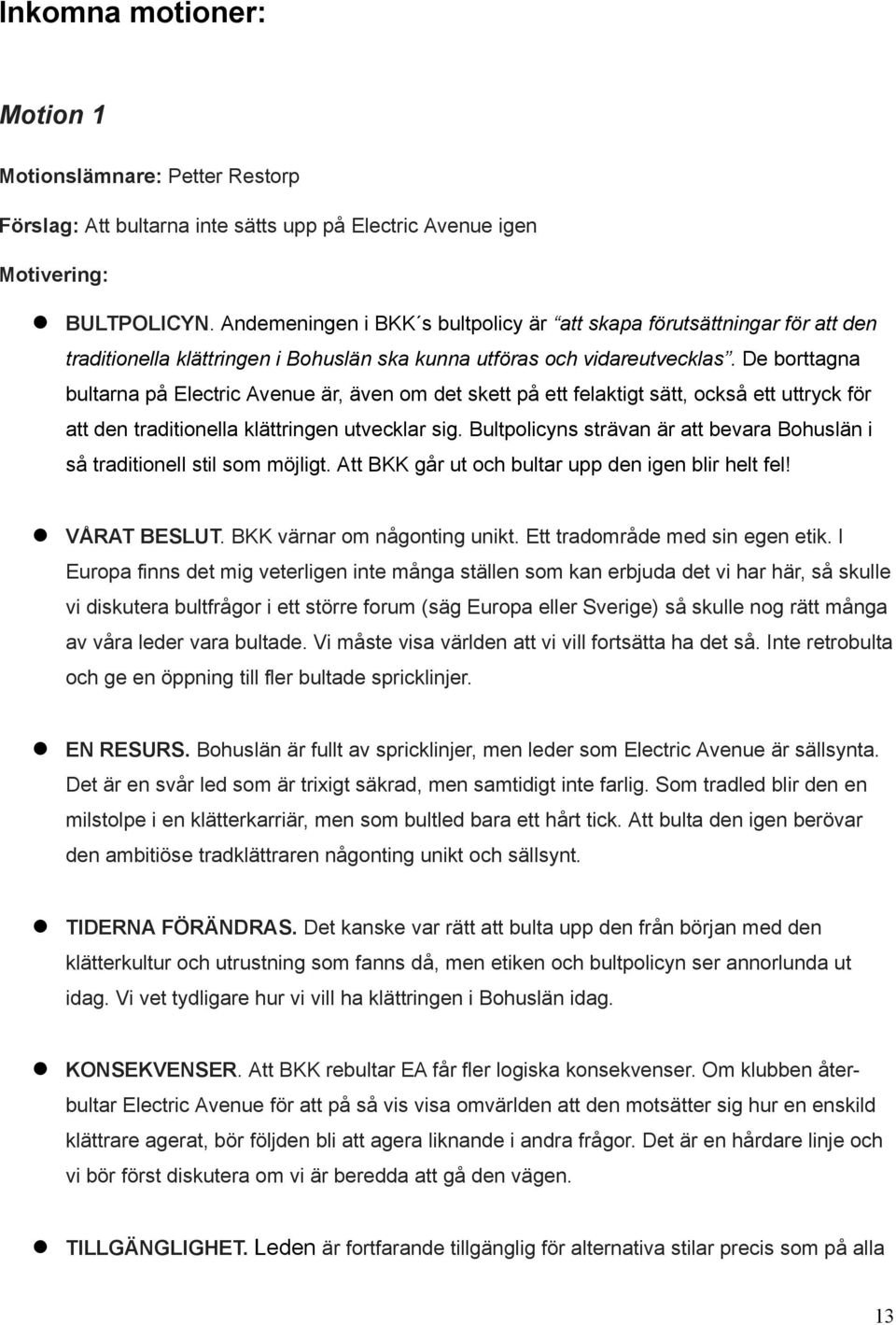 De borttagna bultarna på Electric Avenue är, även om det skett på ett felaktigt sätt, också ett uttryck för att den traditionella klättringen utvecklar sig.
