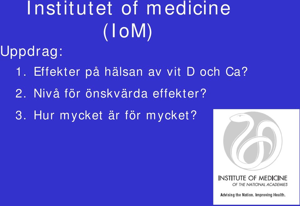 Effekter på hälsan av vit D och Ca?