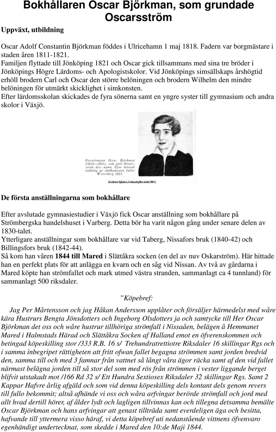 Vid Jönköpings simsällskaps årshögtid erhöll brodern Carl och Oscar den större belöningen och brodern Wilhelm den mindre belöningen för utmärkt skicklighet i simkonsten.