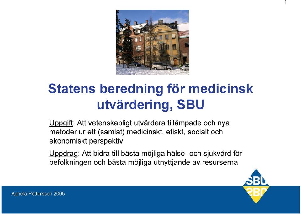 medicinskt, etiskt, socialt och ekonomiskt perspektiv Uppdrag: Att bidra