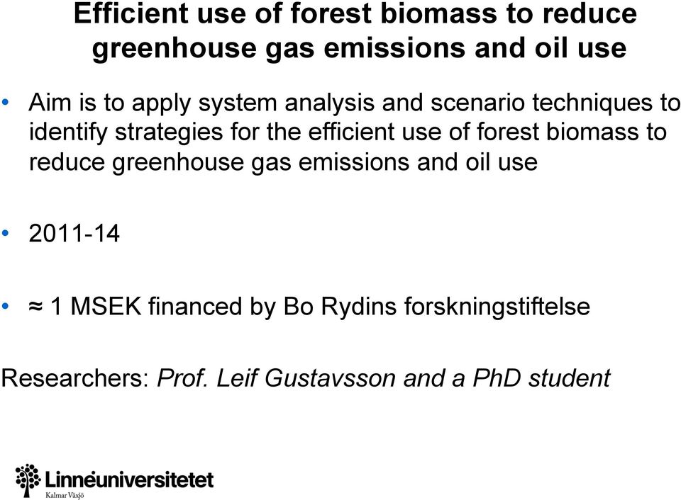 use of forest biomass to reduce greenhouse gas emissions and oil use 2011-14 1 MSEK