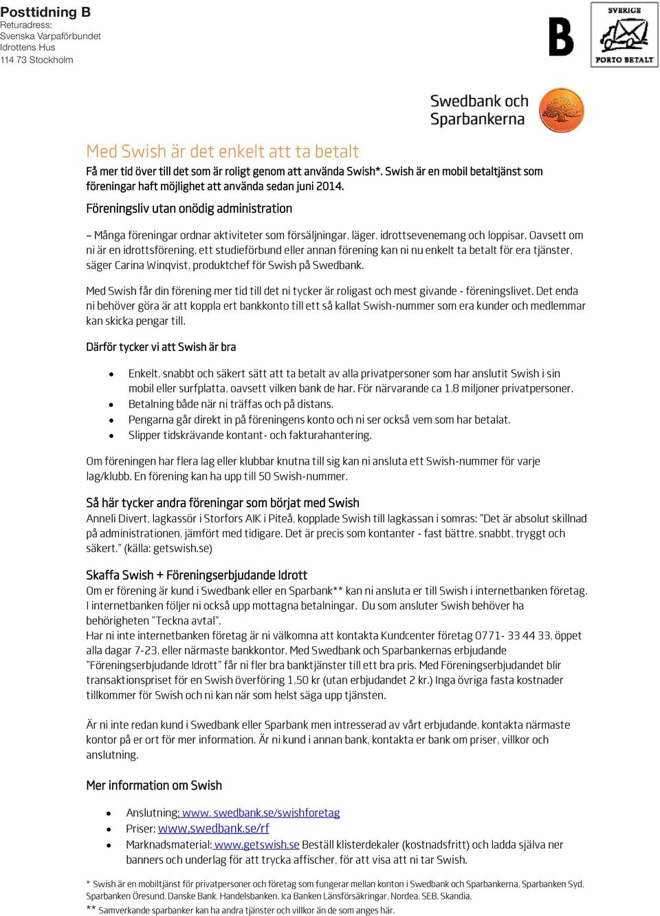 Föreningsliv utan onödig administration Många föreningar ordnar aktiviteter som försäljningar, läger, idrottsevenemang och loppisar.