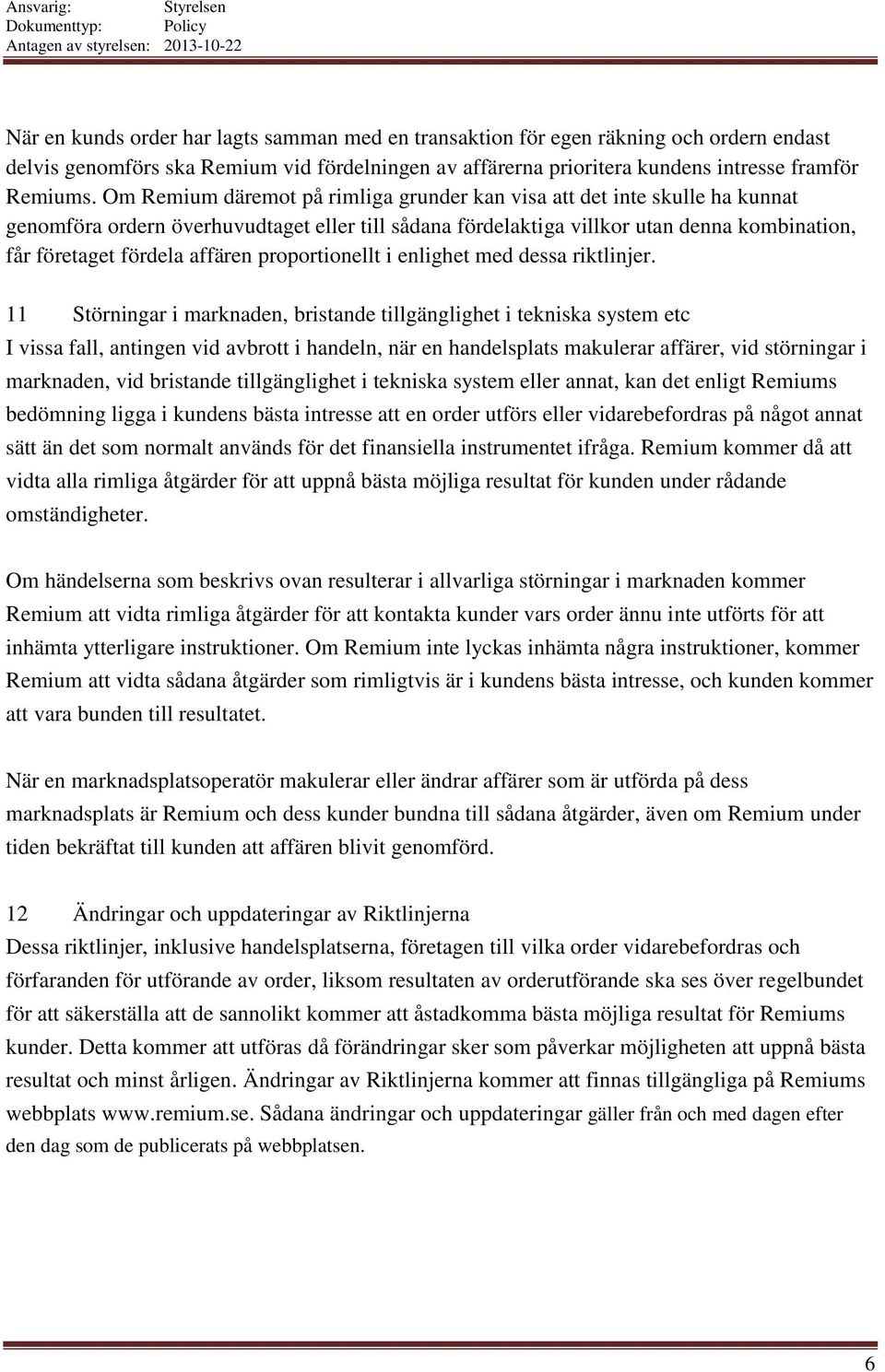 affären proportionellt i enlighet med dessa riktlinjer.